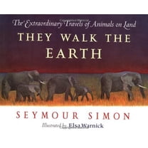 Pre-Owned They Walk the Earth: The Extraordinary Travels of Animals on Land (Hardcover) 0152928898 9780152928896