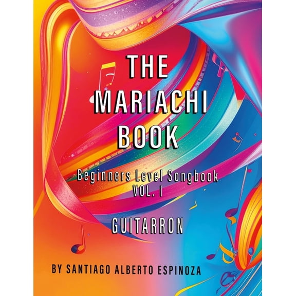 The Mariachi Book Vol. 1 Guitarron Beginners: Vol. 1 - Guitarron, (Paperback)