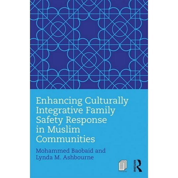 Enhancing Culturally Integrative Family Safety Response in Muslim Communities, (Paperback)