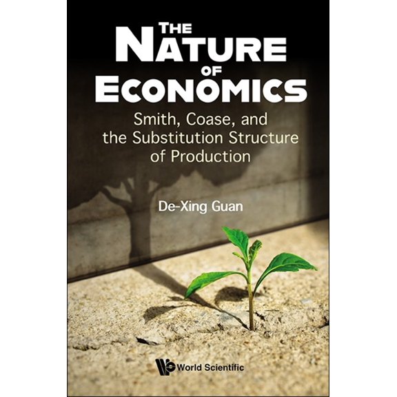 Pre-Owned Nature of Economics, The: Smith, Coase, and the Substitution Structure of Production (Hardcover) 9811294437 9789811294433