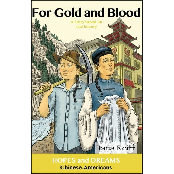 Hopes and Dreams: For Gold and Blood : Chinese-Americans: A Story Based on Real History (Paperback)