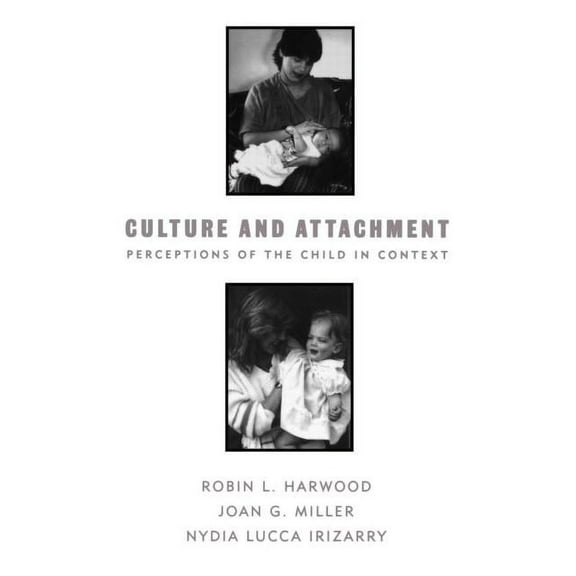 Culture and Human Development: Culture and Attachment : Perceptions of the Child in Context (Paperback)