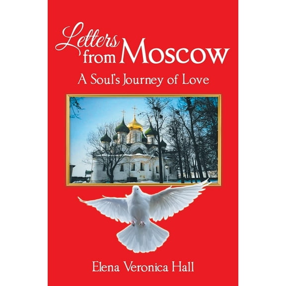 Letters from Moscow: A Soul's Journey of Love, (Paperback)