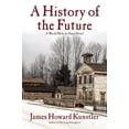 thumbnail image 1 of Pre-Owned A History of the Future: A World Made by Hand Novel (Hardcover) by James Howard Kunstler, 1 of 1