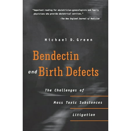 Pre-Owned Bendectin and Birth Defects: The Challenges of Mass Toxic Substances Litigation (Paperback) 0812216458 9780812216455