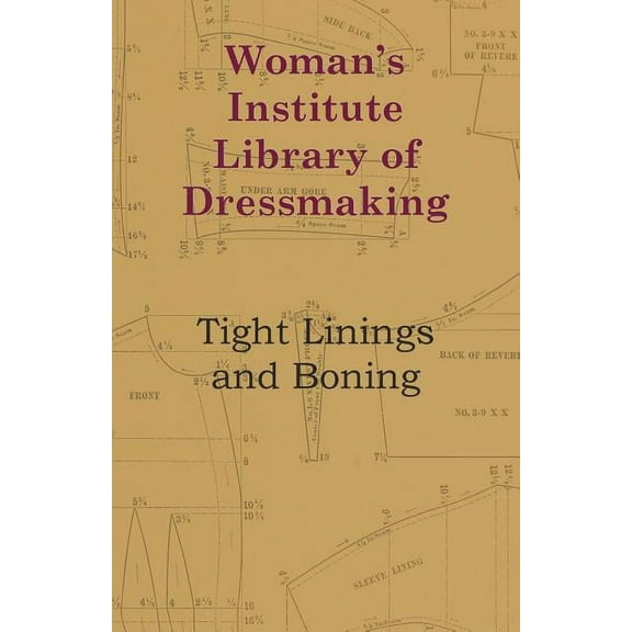 Woman's Institute Library Of Dressmaking - Tight Linings And Boning, (Paperback)