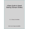 A Basic Guide to Speed Skating (Olympic Guides) [Library Binding - Used]