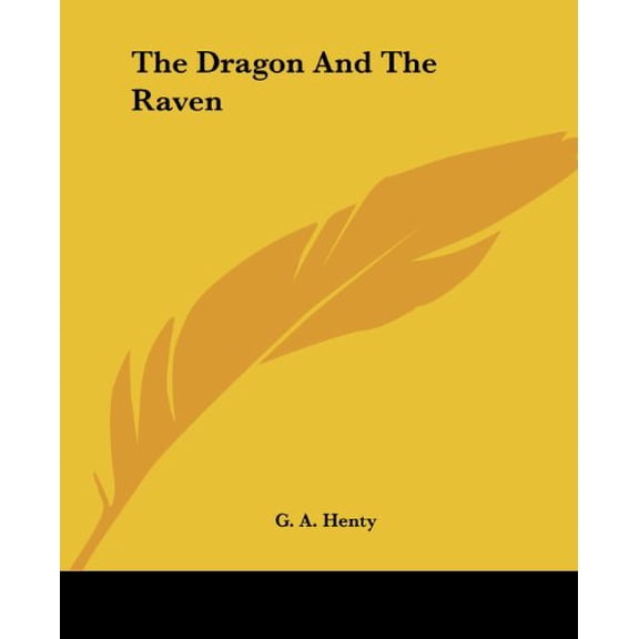 The Dragon And The Raven Paperback 1419160184 9781419160189 G. A. Henty