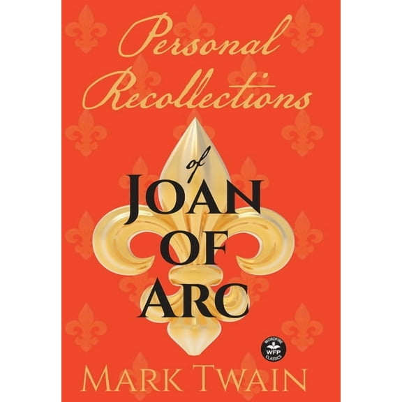 Personal Recollections of Joan of Arc: And Other Tributes to the Maid of Orléans, (Hardcover)