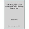 Soft Money Hard Law: A Guide to the New Campaign Finance Law, Used [Paperback]