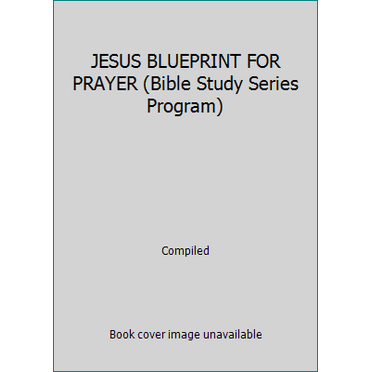 Pre-Owned Jesus' Blueprint for Prayer (Bible Study Series Program) (Paperback) 1572930829 9781572930827