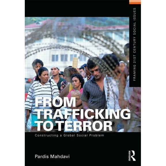 Framing 21st Century Social Issues From Trafficking to Terror: Constructing a Global Social Problem, (Paperback)