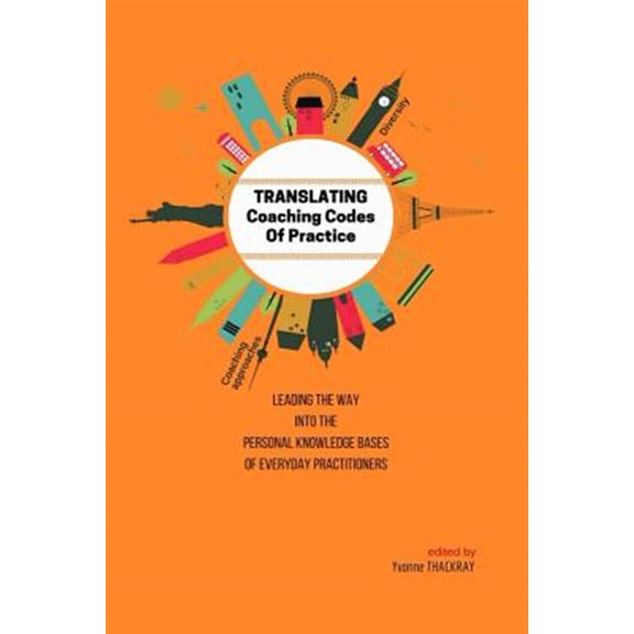 Pre-Owned TRANSLATING Coaching Codes of Practice - Leading the way into the personal knowledge bases of everyday practitioners, (Paperback)