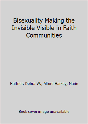 Pre-Owned Bisexuality Making the Invisible Visible in Faith Communities ...
