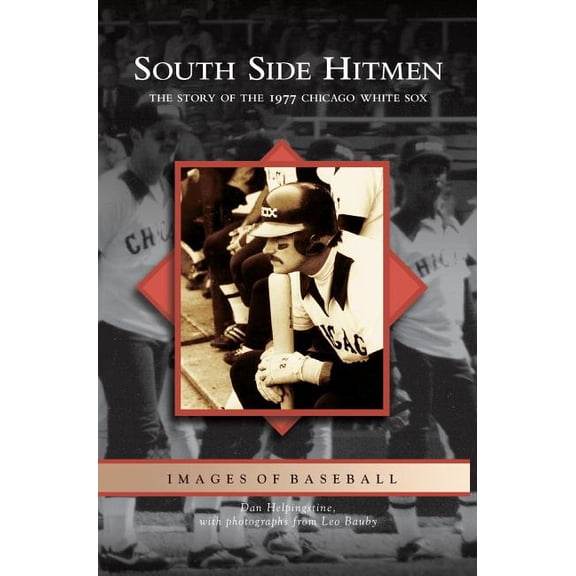 South Side Hitmen: The Story of the 1977 Chicago White Sox (Hardcover)