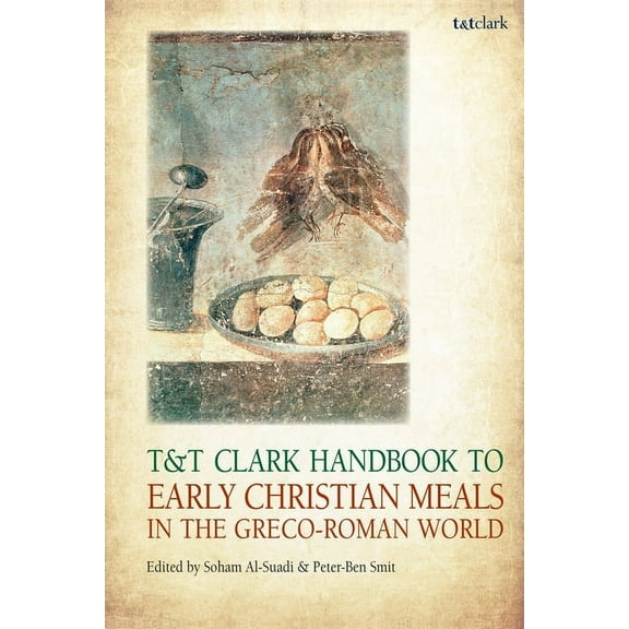 T&t Clark Handbooks T&t Clark Handbook to Early Christian Meals in the Greco-Roman World, (Paperback)