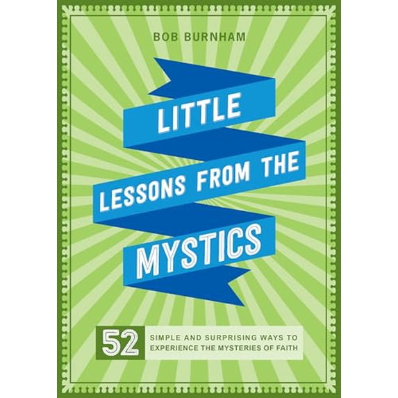 Pre-Owned Little Lessons from the Mystics: 52 Simple and Surprising Ways to Experience the Mysteries of Faith (Paperback) 0829449248 9780829449242
