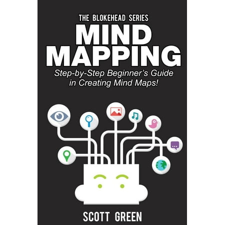 Mind Mapping: Step-by-Step Beginner’s Guide in Creating Mind Maps! -