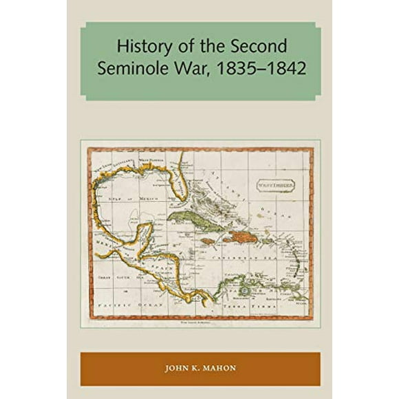 Histoire de la Seconde Guerre Semi-Nole, 18351842 (Floride et la Série de Livres Ouverts des Caraïbes)