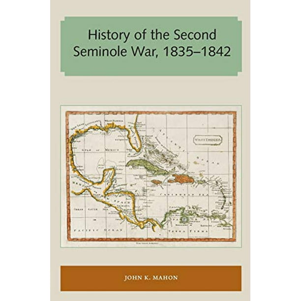 Histoire de la Seconde Guerre Semi-Nole, 18351842 (Floride et la Série de Livres Ouverts des Caraïbes)