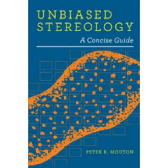 Pre-Owned Unbiased Stereology: A Concise Guide (Paperback) 0801899850 9780801899850