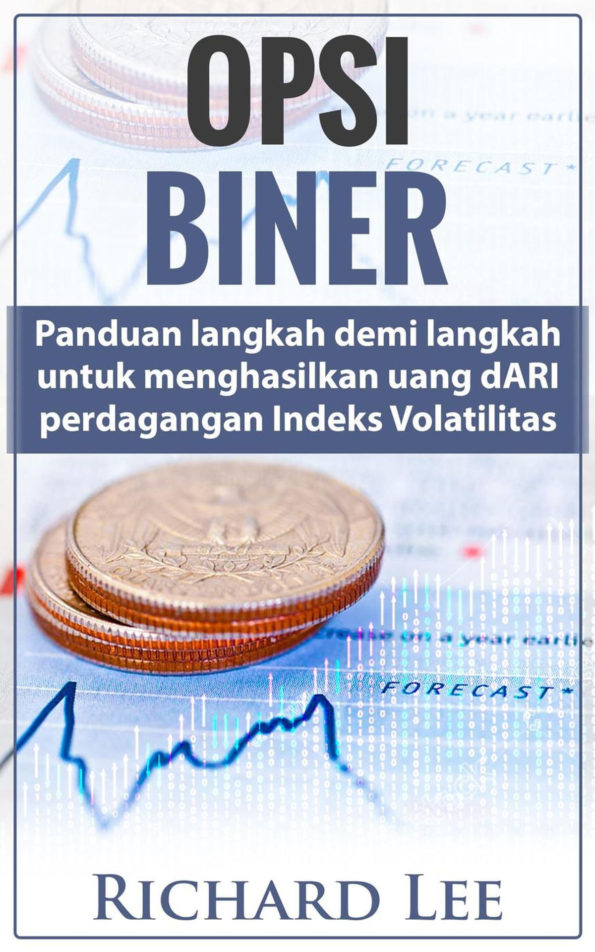 Opsi Biner: Panduan Langkah demi langkah untuk Menghasilkan Uang dari Perdagangan Indeks Volatilitas - eBook Opsi Biner: Panduan Langkah demi langkah untuk Menghasilkan Uang dari Perdagangan Indeks Volatilitas - eBook