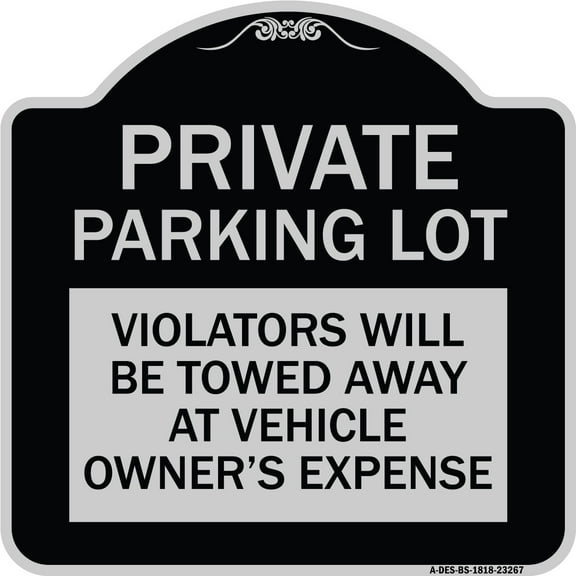 SignMission Designer Series Sign - Private Parking Lot Violators Will Be Towed Away at Vehicle Owner's Expense | Black & Silver 18" X 18" Heavy-Gauge Aluminum Architectural Sign | Made