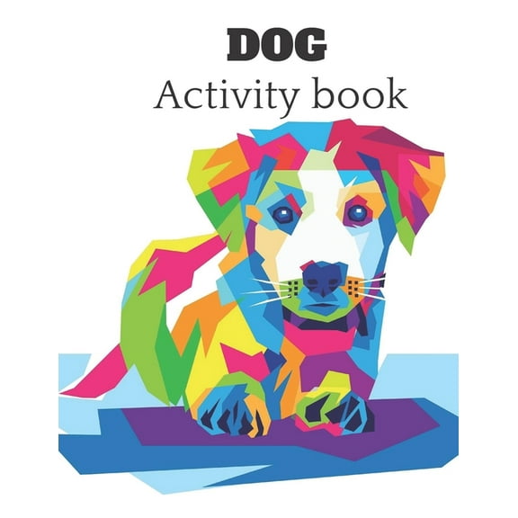 Dog Activity book: A fun kid workbook for kids ages 4-8 for coloring, doodling, drawing , and more . (Paperback)