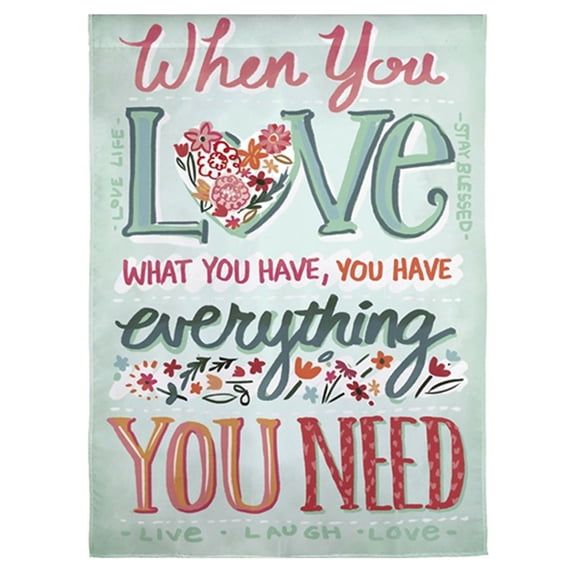 Evergreen Suede 2-Sided Garden Flag - Love What You Have, Size - 12.5" x 18"