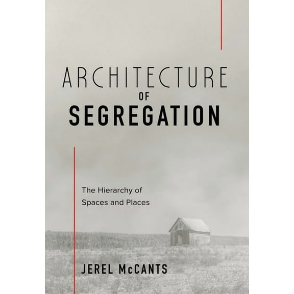 Architecture of Segregation: The Hierarchy of Spaces and Places, (Hardcover)
