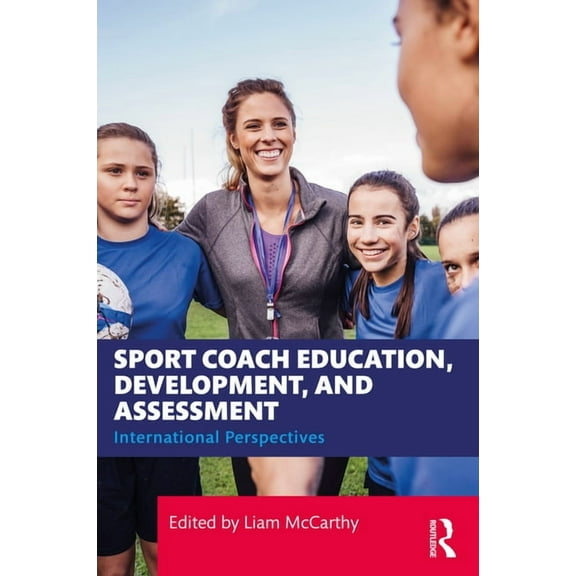 Sport Coach Education, Development, and Assessment: International Perspectives, (Paperback)
