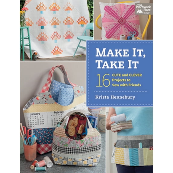 Pre-Owned Make It, Take It: 16 Cute and Clever Projects to Sew with Friends (Paperback) 1604684879 9781604684872