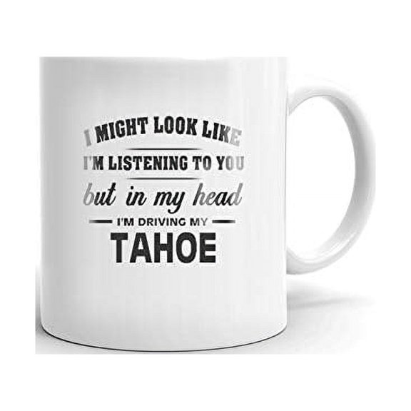I'm Driving My TAHOE Coffee Tea Ceramic Mug Office Work Cup Gift 11 oz