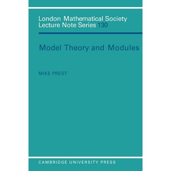 London Mathematical Society Lecture Note Model Theory and Modules, Book 130, (Paperback)