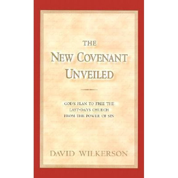 Pre-Owned The New Covenant Unveiled: God's Plan To Free the Last-Days Church From the Power of Sin (Hardcover) 0966317238 9780966317237