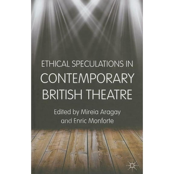 Ethical Speculations in Contemporary British Theatre, (Hardcover)