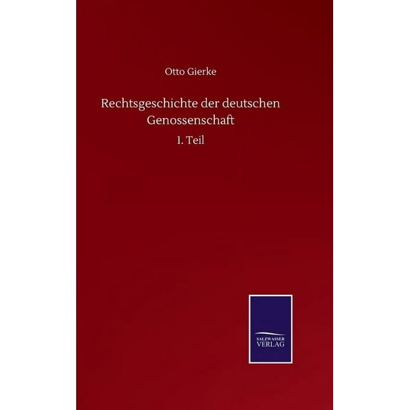 Rechtsgeschichte der deutschen Genossenschaft: 1. Teil (Hardcover)