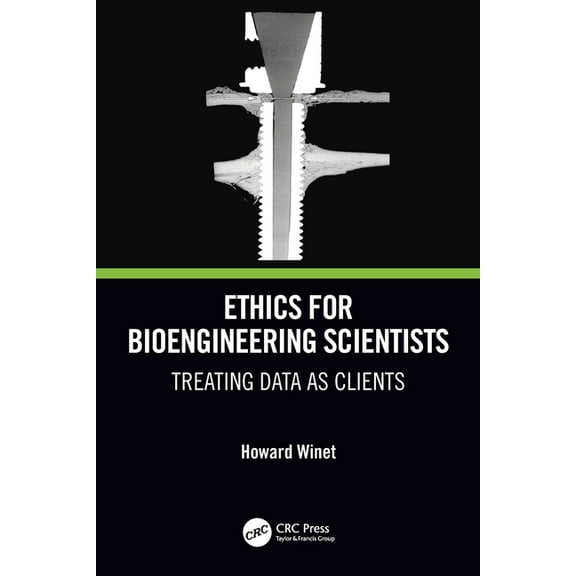 Ethics for Bioengineering Scientists: Treating Data as Clients, (Paperback)