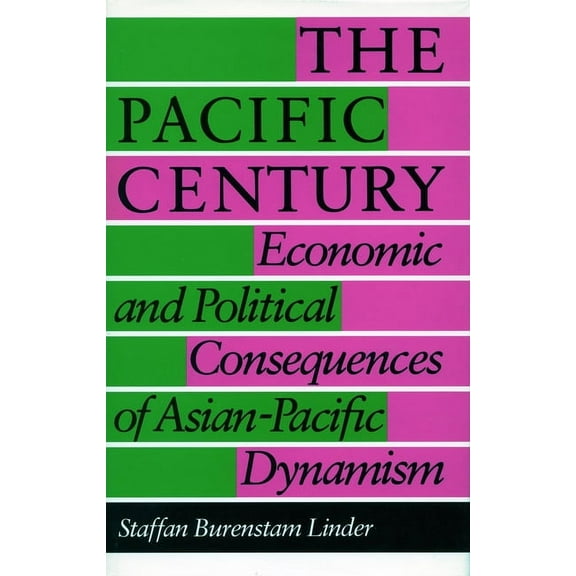 The Pacific Century : Economic and Political Consequences of Asian-Pacific Dynamism (Paperback)