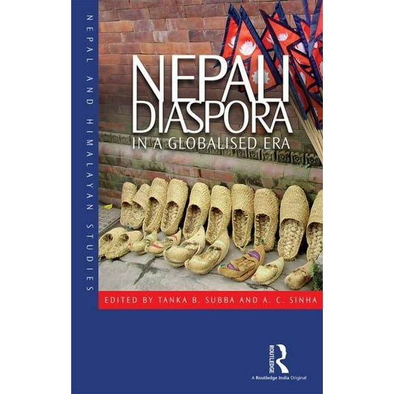 Nepal and Himalayan Studies Nepali Diaspora in a Globalised Era, (Hardcover)