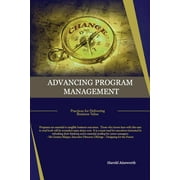 Advancing Program Management : Practices for Delivering Business Value