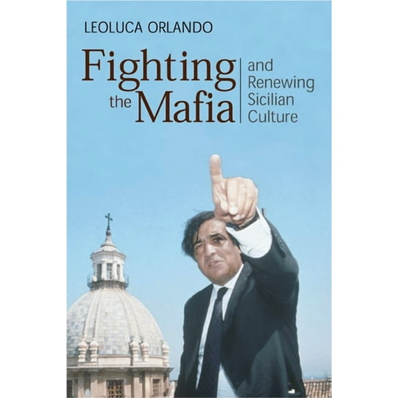 Fighting the Mafia and Renewing Sicilian Culture (Hardcover)