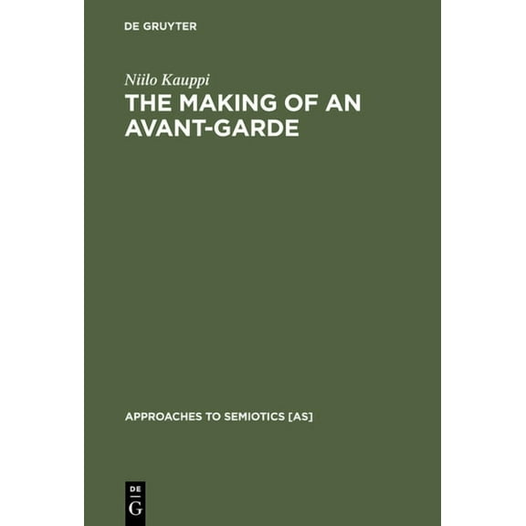 Approaches to Semiotics [As] The Making of an Avant-Garde, Book 113, (Hardcover)