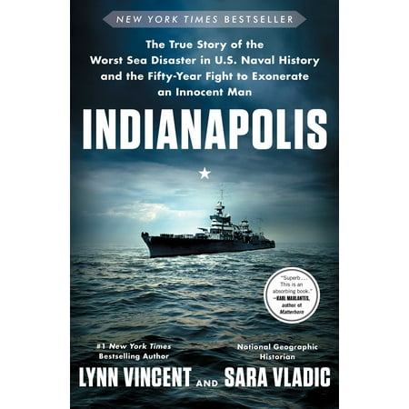 Indianapolis : The True Story of the Worst Sea Disaster in U.S. Naval History and the Fifty-Year Fight to Exonerate an Innocent (Best Us History Textbook)