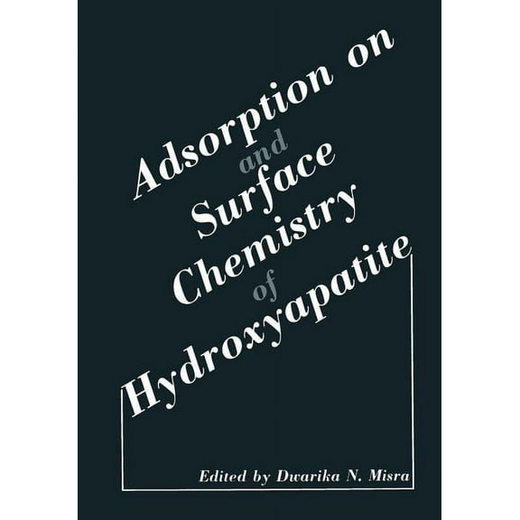 Adsorption on and Surface Chemistry of Hydroxyapatite, (Paperback)