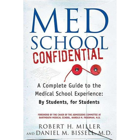 Med School Confidential: A Complete Guide to the Medical School Experience: By Students, for Students, (Paperback)