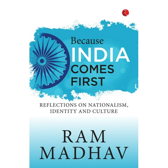 Because India Comes First: Reflections on Nationalism, Identity and Culture, (Paperback)