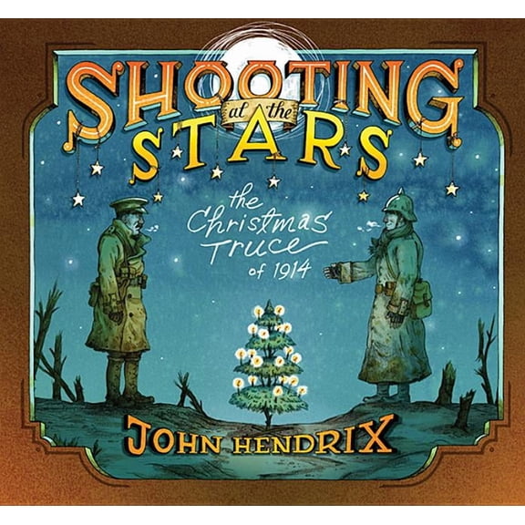 Shooting at the Stars: The Christmas Truce of 1914, (Hardcover)