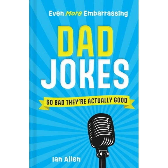 Even More Embarrassing Dad Jokes: So Bad They're Actually Good, (Hardcover)