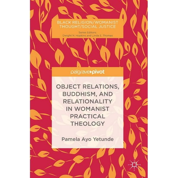 Black Religion/Womanist Thought/Social J Object Relations, Buddhism, and Relationality in Womanist Practical Theology, (Hardcover)